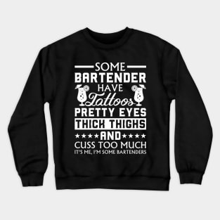 Some Bartender Have Tattoos Funny Crewneck Sweatshirt